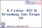 B Fisher 402 W Broadway San Diego CA