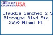 Claudia Sanchez 2 S Biscayne Blvd Ste 3550 Miami FL