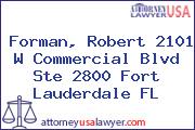 Forman, Robert 2101 W Commercial Blvd Ste 2800 Fort Lauderdale FL