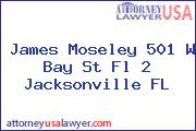 James Moseley 501 W Bay St Fl 2 Jacksonville FL