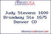 Judy Stevens 1600 Broadway Ste 1675 Denver CO