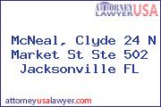 McNeal, Clyde 24 N Market St Ste 502 Jacksonville FL