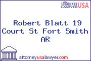 Robert Blatt 19 Court St Fort Smith AR