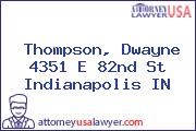 Thompson, Dwayne 4351 E 82nd St Indianapolis IN