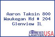 Aaron Taksin 800 Waukegan Rd # 204 Glenview IL