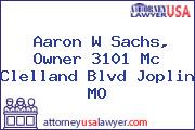 Aaron W Sachs, Owner 3101 Mc Clelland Blvd Joplin MO