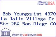Bob Youngquist 4370 La Jolla Village Dr Ste 250 San Diego CA