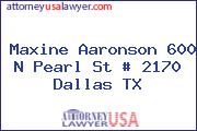 Maxine Aaronson 600 N Pearl St # 2170 Dallas TX