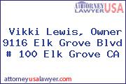 Vikki Lewis, Owner 9116 Elk Grove Blvd # 100 Elk Grove CA