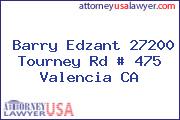 Barry Edzant 27200 Tourney Rd # 475 Valencia CA