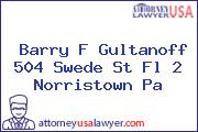 Barry F Gultanoff 504 Swede St Fl 2 Norristown Pa