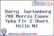 Barry  Gartenberg 788 Morris Essex Tpke Flr 2 Short Hills NJ