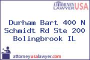 Durham Bart 400 N Schmidt Rd Ste 200 Bolingbrook IL