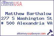 Matthew Barthalow 277 S Washington St # 500 Alexandria VA