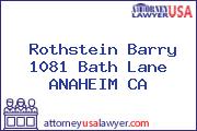 Rothstein Barry 1081 Bath Lane ANAHEIM CA