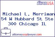 Michael L. Merriman 54 W Hubbard St Ste 300 Chicago IL