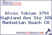 Alvin Tobias 3701 Highland Ave Ste 305 Manhattan Beach CA
