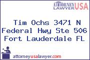 Tim Ochs 3471 N Federal Hwy Ste 506 Fort Lauderdale FL
