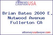 Brian Bates 2600 E. Nutwood Avenue Fullerton CA