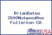 BrianBates 2600NutwoodAve Fullerton CA