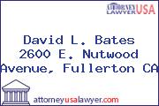 David L. Bates  2600 E. Nutwood Avenue, Fullerton CA