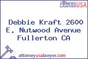 Debbie Kraft 2600 E. Nutwood Avenue Fullerton CA