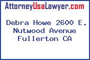 Debra Howe 2600 E. Nutwood Avenue Fullerton CA