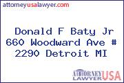 Donald F Baty Jr 660 Woodward Ave # 2290 Detroit MI
