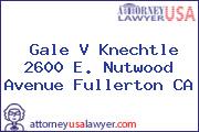 Gale V Knechtle 2600 E. Nutwood Avenue Fullerton CA