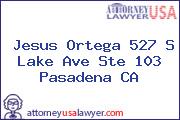 Jesus Ortega 527 S Lake Ave Ste 103 Pasadena CA