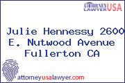 Julie Hennessy 2600 E. Nutwood Avenue Fullerton CA