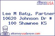 Lee M Baty, Partner 10620 Johnson Dr # 100 Shawnee KS