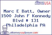 Marc E Batt, Owner 1500 John F Kennedy Blvd # 131 Philadelphia PA