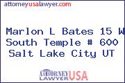 Marlon L Bates 15 W South Temple # 600 Salt Lake City UT