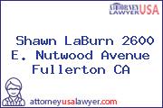 Shawn LaBurn 2600 E. Nutwood Avenue Fullerton CA