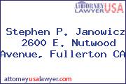 Stephen P. Janowicz   2600 E. Nutwood Avenue, Fullerton CA