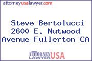 Steve Bertolucci 2600 E. Nutwood Avenue Fullerton CA