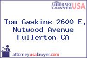 Tom Gaskins 2600 E. Nutwood Avenue Fullerton CA