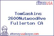 TomGaskins 2600NutwoodAve Fullerton CA