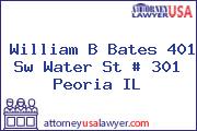 William B Bates 401 Sw Water St # 301 Peoria IL