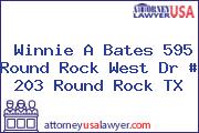 Winnie A Bates 595 Round Rock West Dr # 203 Round Rock TX