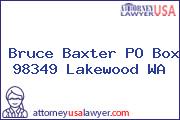 Bruce Baxter PO Box 98349 Lakewood WA