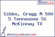 Gibbs, Gregg M 500 S Tennessee St McKinney TX