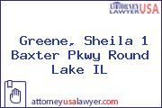 Greene, Sheila 1 Baxter Pkwy Round Lake IL