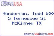 Henderson, Todd 500 S Tennessee St McKinney TX