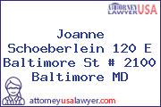 Joanne Schoeberlein 120 E Baltimore St # 2100 Baltimore MD