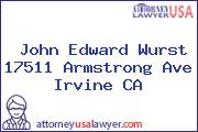 John Edward Wurst 17511 Armstrong Ave Irvine CA