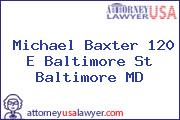 Michael Baxter 120 E Baltimore St Baltimore MD