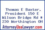 Thomas E Baxter, President 150 E Wilson Bridge Rd # 230 Worthington OH