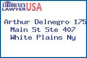 Arthur Delnegro 175 Main St Ste 407 White Plains Ny